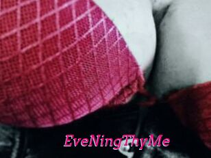 EveNingThyMe